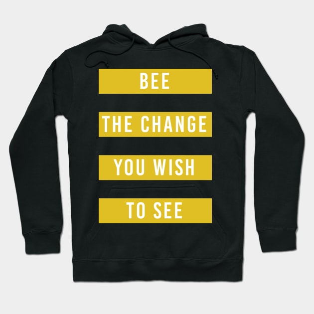 Bee the Change Save Bees Hoodie by avshirtnation